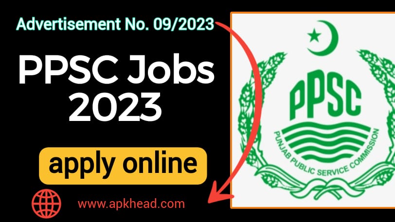 Latest PPSC Jobs 2023 Advertisement No. 09/2023 Recruitment