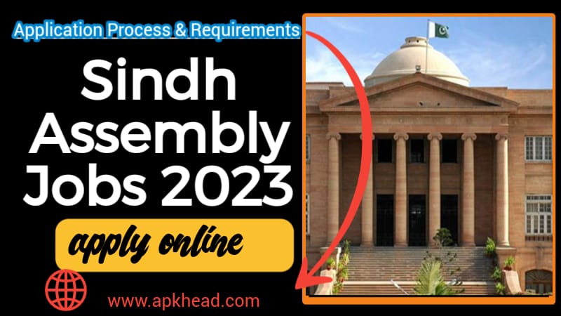 Provincial Assembly of Sindh Jobs 2023: Application Process and Requirements